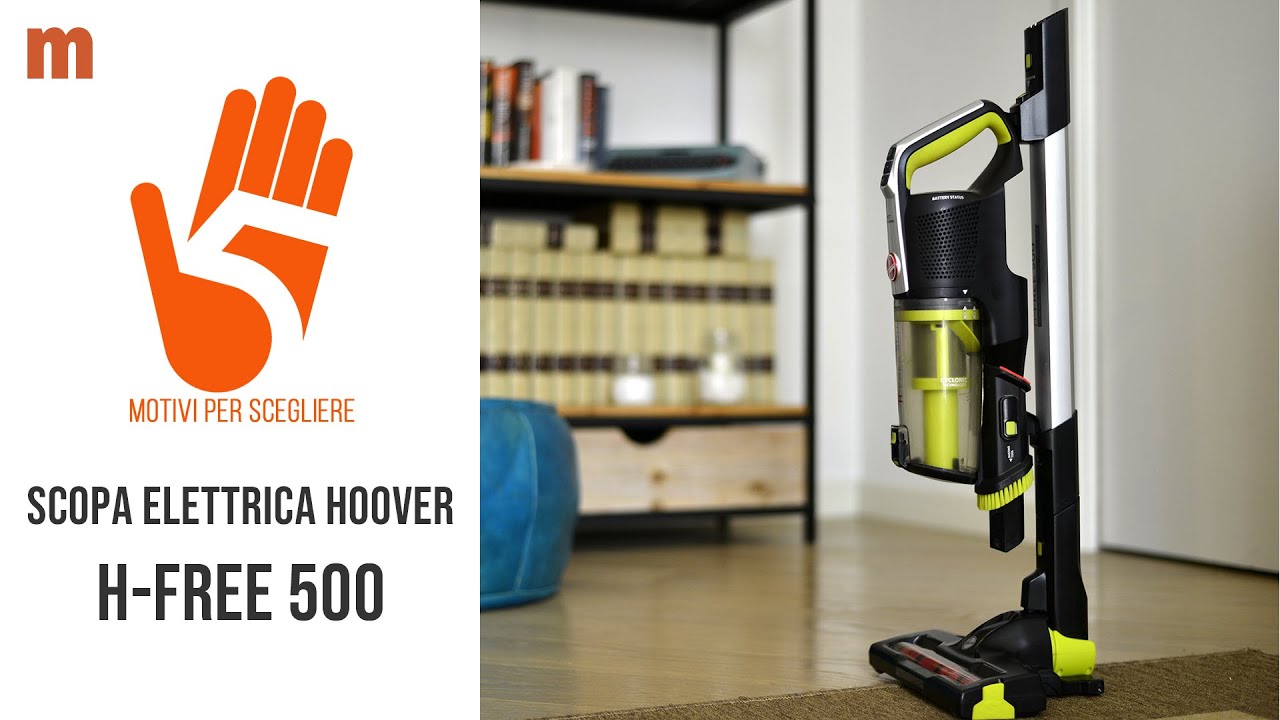 Scopa elettrica Hoover H-FREE 500 recensione: 5 motivi per acquistarla 