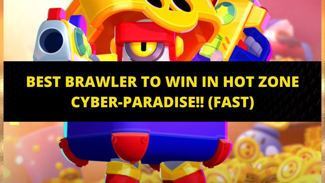 BEST BRAWLER TO WIN IN HOT ZONE CYBERPARADISE!! (FAST) YouTube