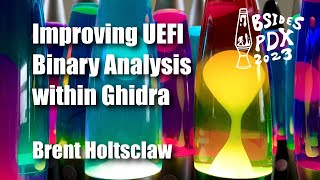 BSides PDX 2023 - Improving UEFI Binary Analysis within Ghidra (Brent Holtsclaw) Profile