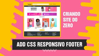 30 - Criar site do Zero com Html 5, Css 3 e Bootstrap - Adicionando css  responsivo footer