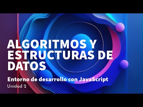 Unidad 2: Entorno de desarrollo con JavaScript - [Algoritmos y Estructuras de Datos]