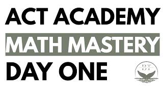 ACT Academy Day 1 | Math Mastery: Essential ACT Math Skills & Strategies