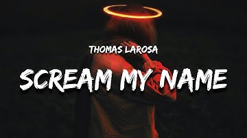 Thomas LaRosa - Scream My Name (Lyrics)