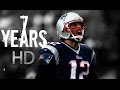 Tom Brady || 7 Years || Highlights ᴴᴰ