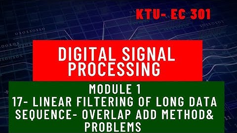 Digital Signal Processing Module 1 Part 17 Overlap save and add method