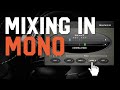 Mixing in Mono: Whats the Deal?!