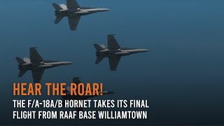 Hear the roar! The F\/A-18A\/B Hornet takes its final flight from RAAF Base Williamtown