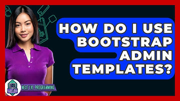 How Do I Use Bootstrap Admin Templates? - Next LVL Programming
