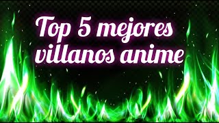 Top los 5 mejores villanos anime.