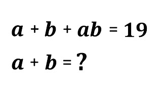 A Wonderful Math Problem. a+b+ab=19, a+b=