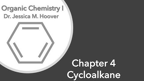 Chapter 4. Video 2. Cycloalkane Stereochemistry