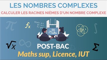 Déterminer les racines nièmes d’un nombre complexe - Les nombres complexes - Maths Sup, L1, DUT