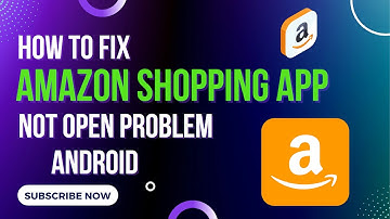 How To Fix Amazon Shopping App Not Open Problem Android