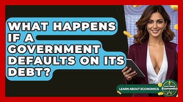 What Happens If A Government Defaults On Its Debt? - Learn About Economics