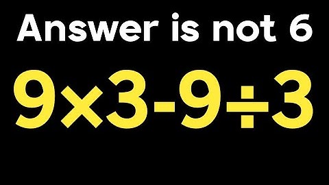 9 × 3 - 9 ÷ 3 = ❓ / How can simplify this simple math question / Algebraic expression