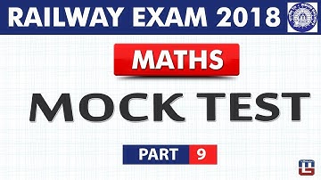 Mock Test | Part 9 | RRB | Railway ALP / Group D 2018 | Maths | Live at 6 PM