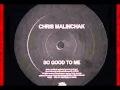 Chris Malinchak - So Good To Me (Extended Version RB)