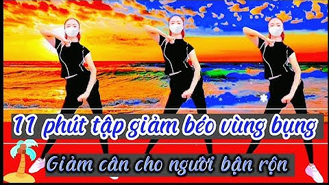 11phút đốt cháy mỡ bụng cho người bận rộn,thể dục giảm béo bụng,động tác dễ dàng để giảm cân.