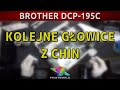 BROTHER DCP-195C 🖨️ Kolejne głowice z Chin