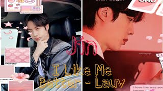 (FMV) Jin  ( I Like Me Better – Lauv )