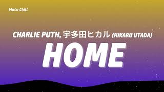 Charlie Puth, - Home  (宇多田ヒカル Hikaru Utada)  (Lyrics)