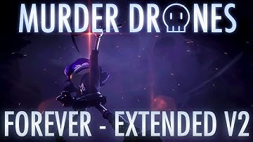 FOREVER - EXTENDED V2 | MURDER DRONES OST MV