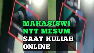 MAHASISWI KUPANG, NTT, MESUM SAAT KULIAH ONLINE BERLANGSUNG