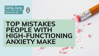 Top Mistakes People With High Functioning Anxiety Make