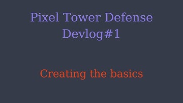 Pixel Tower Defense Devlog Part 1 // Creating the basics