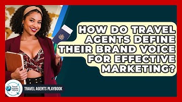 How Do Travel Agents Define Their Brand Voice For Effective Marketing? - Travel Agents Playbook