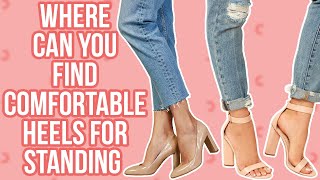 Where Can You Find Comfortable Heels For Standing All Day?