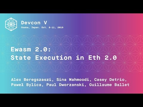 Ewasm 2.0: State Execution in Eth 2.0 (Devcon5)