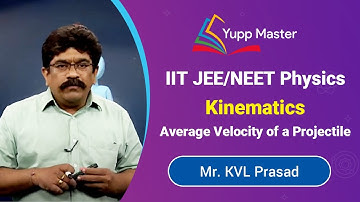 Average Velocity of a Projectile | Projectile Motion | Kinematics | IIT JEE / NEET Physics