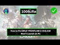How to Fix GIRLS' FRONTLINE 2: EXILIUM Won’t Launch on PC