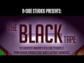 B-Side Studios Presents: "The BLACK Tape"