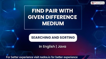 Find Pair With Given Difference Medium  Module  Searching And Sorting  In English  Java  Video 7