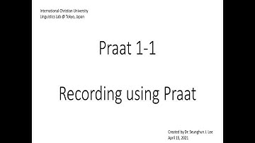 [1-1 (E) Praat] Making Recordings using Praat