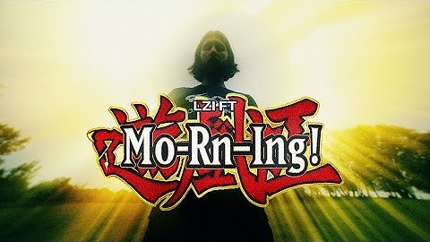 LZIFT - MORNING (SHOT BY MAXWE)