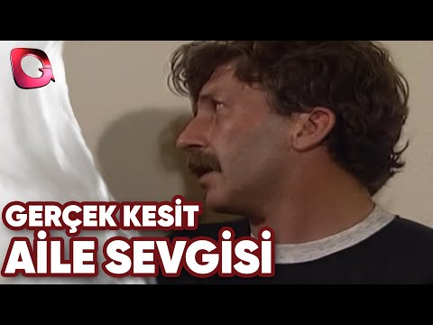 GERÇEK KESİT - AİLE SEVGİSİ