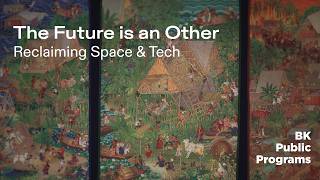 BK TALKS. The Future is an Other: Reclaiming Space & Tech News