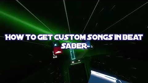 How to get custom songs in Beat Saber v1.11.1