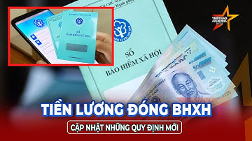 CHÍNH THỨC: Từ 1/7, tiền lương làm căn cứ đóng BHXH bắt buộc có thay đổi lớn| TTVH