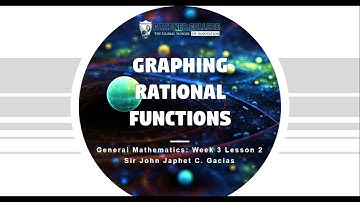GENERAL MATHEMATICS SHS 11: WEEK 3 LESSON 2 GRAPHING RATIONAL FUNCTIONS