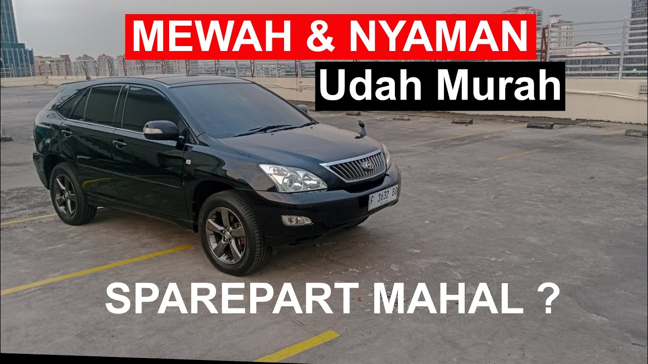 REVIEW TOYOTA HARRIER GEN 2 : MOBIL MEWAH TAHUN 2000-an | UDAH MURAH TAPI SUSAH DIRAWAT ?