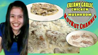 Creamy Mushroom Chicken Kutkut Channel