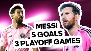Messi 5 GOALS in 3 GAMES Leads Inter Miami to Audi MLS Cup Playoffs Semifinals!
