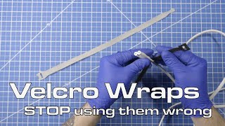 Velcro Wraps Basics.  Stop using them wrong.