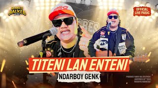 NDARBOY GENK - TITENI LAN ENTENI ( LIVE MUSIC)