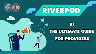 Flutter Tutorial - Riverpod - 1/3 The Complete Guide For Providers