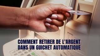 Comment retirer de l'argent dans un guichet automatique/ATM ?